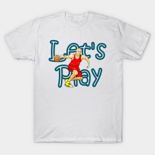 Let's play basketball T-Shirt